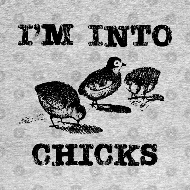 I'm Into Chicks Homestead and Backyard Chicken Pun by Huhnerdieb Apparel